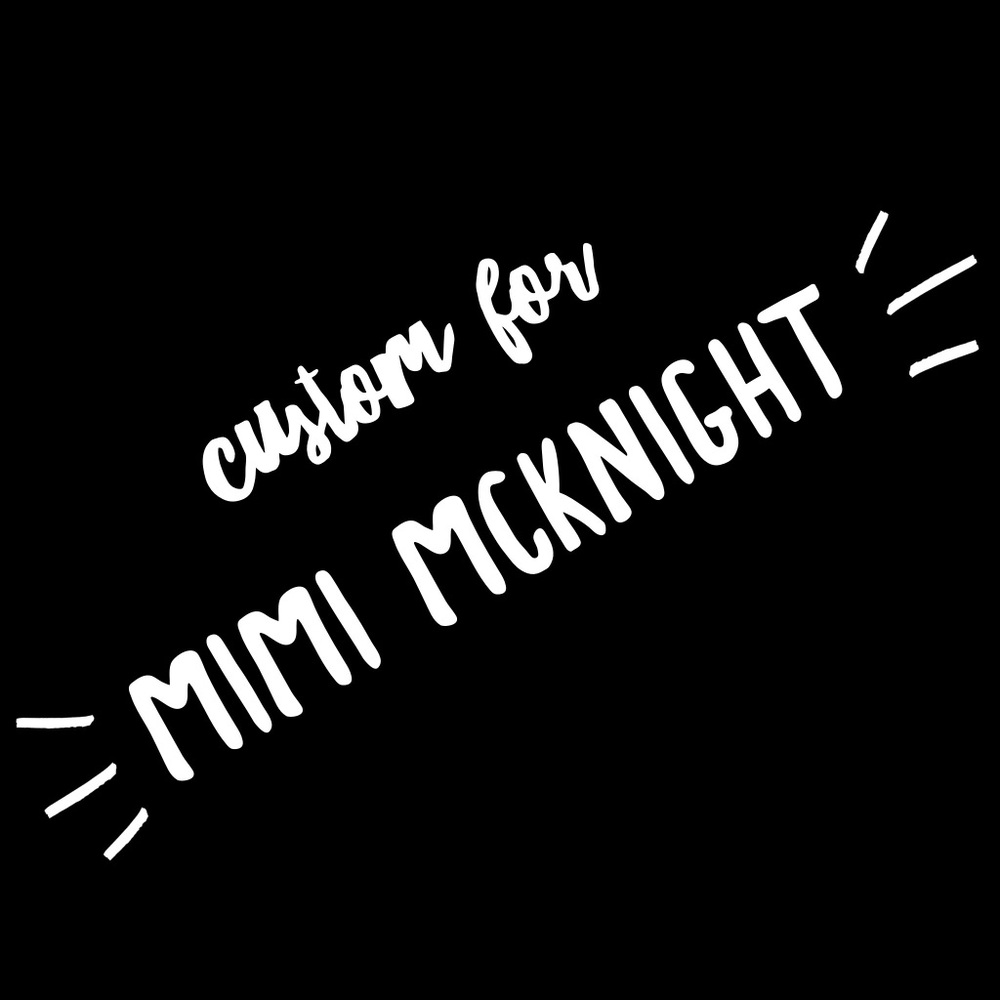 Custom Listing for Mimi McKnight